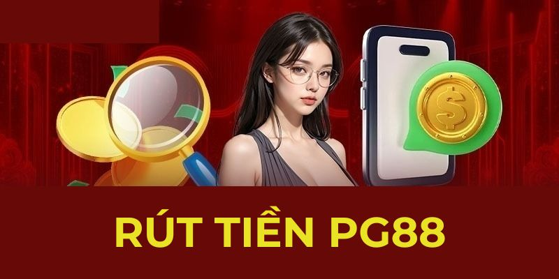Hướng Dẫn Chi Tiết Quy Trình Rút Tiền PG88 An Toàn, Về Ngay 2 Điều kiện rút tiền tại PG88